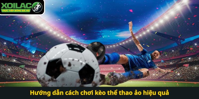 Hướng dẫn cách chơi kèo thể thao ảo hiệu quả